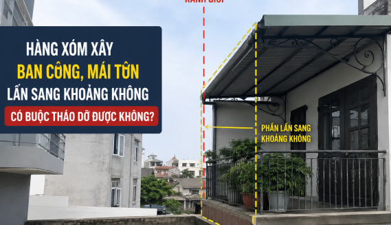 Hàng xóm xây ban công, mái tôn lấn sang đất: Có buộc tháo dỡ được không?