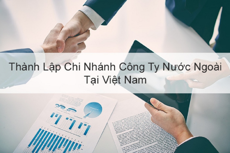 Thành lập chi nhánh tại Việt Nam của thương nhân nước ngoài